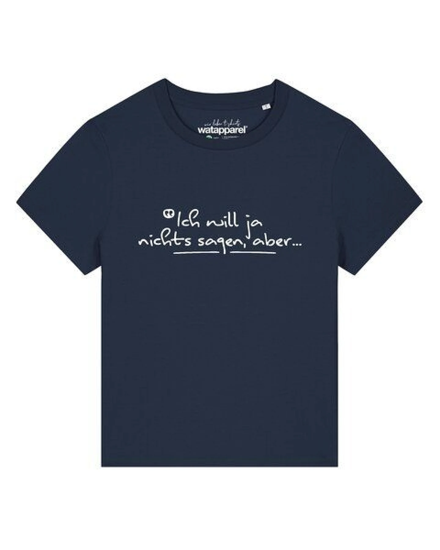 watapparel T-Shirt Frauen Ich will ja nichts sagen aber – Ansicht 2