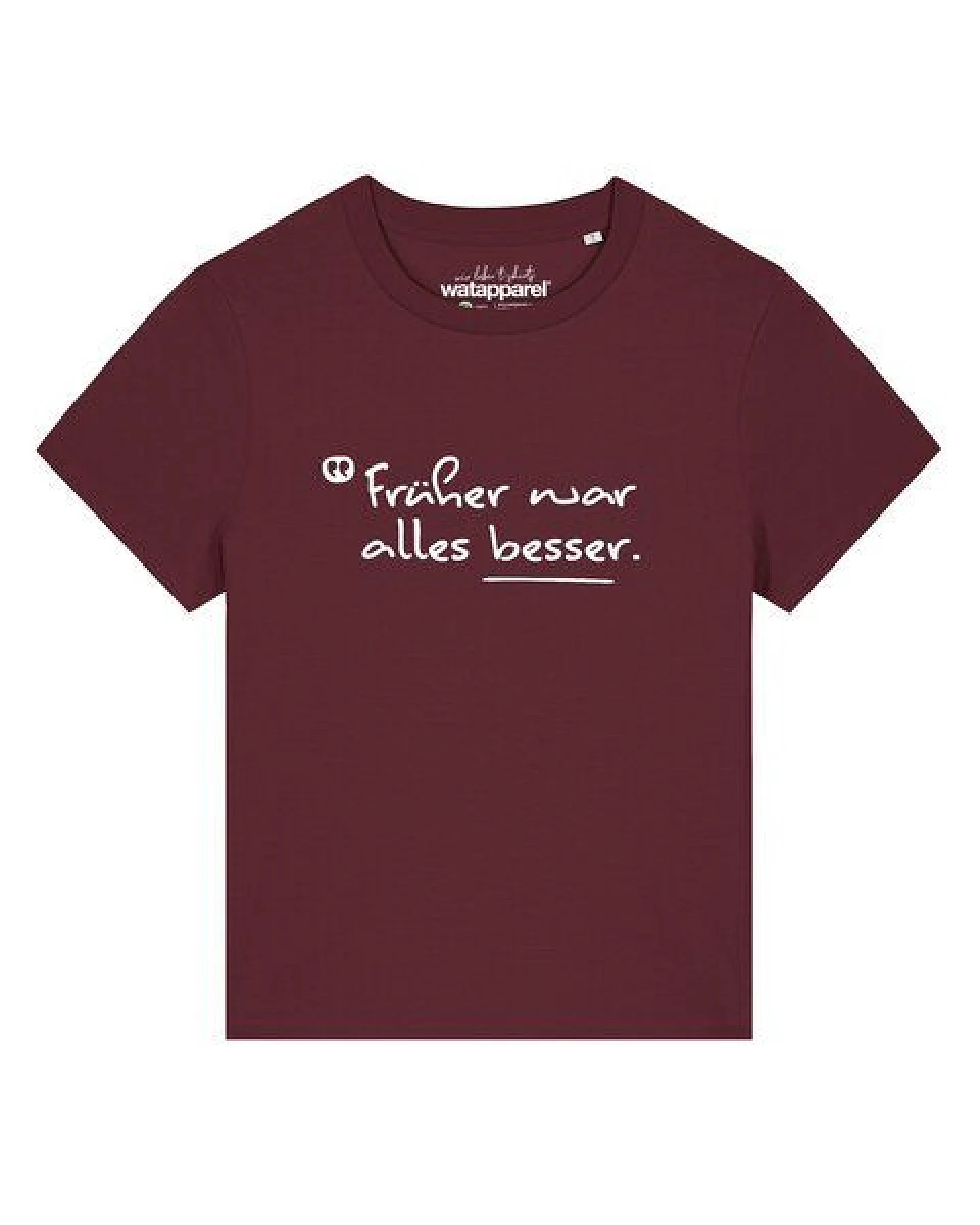 watapparel T-Shirt Frauen Früher war alles besser – Ansicht 2