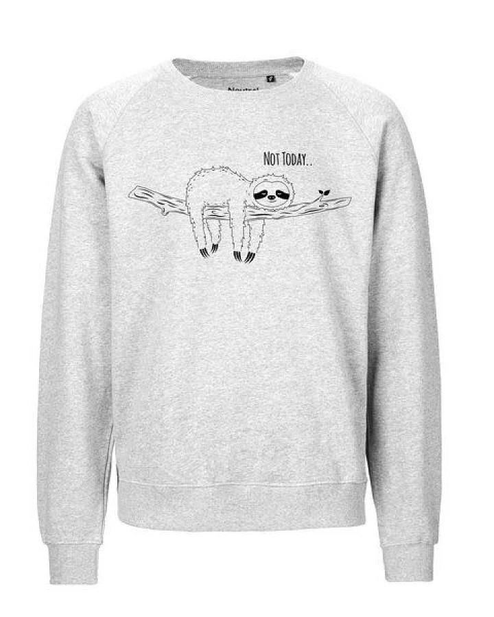 HANDGEDRUCKT "Not Today..." Unisex Sweatshirt aus reiner Biobaumwolle (kbA)