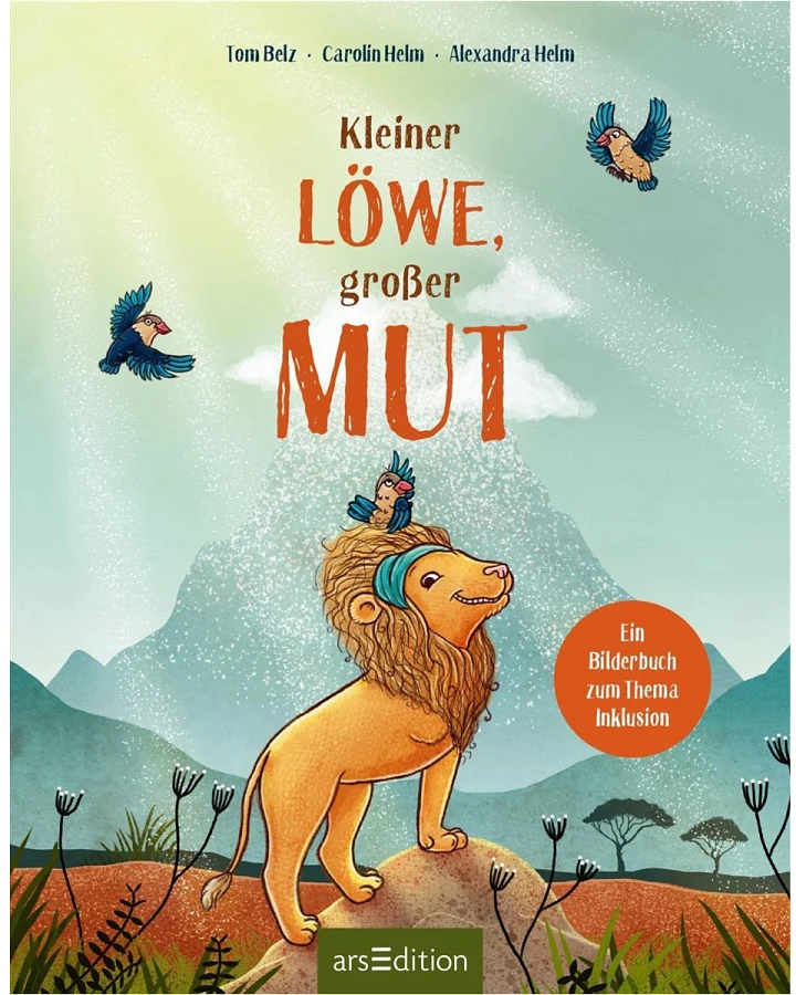 Kleiner Löwe, großer Mut Tom Belz und Carolin Helm