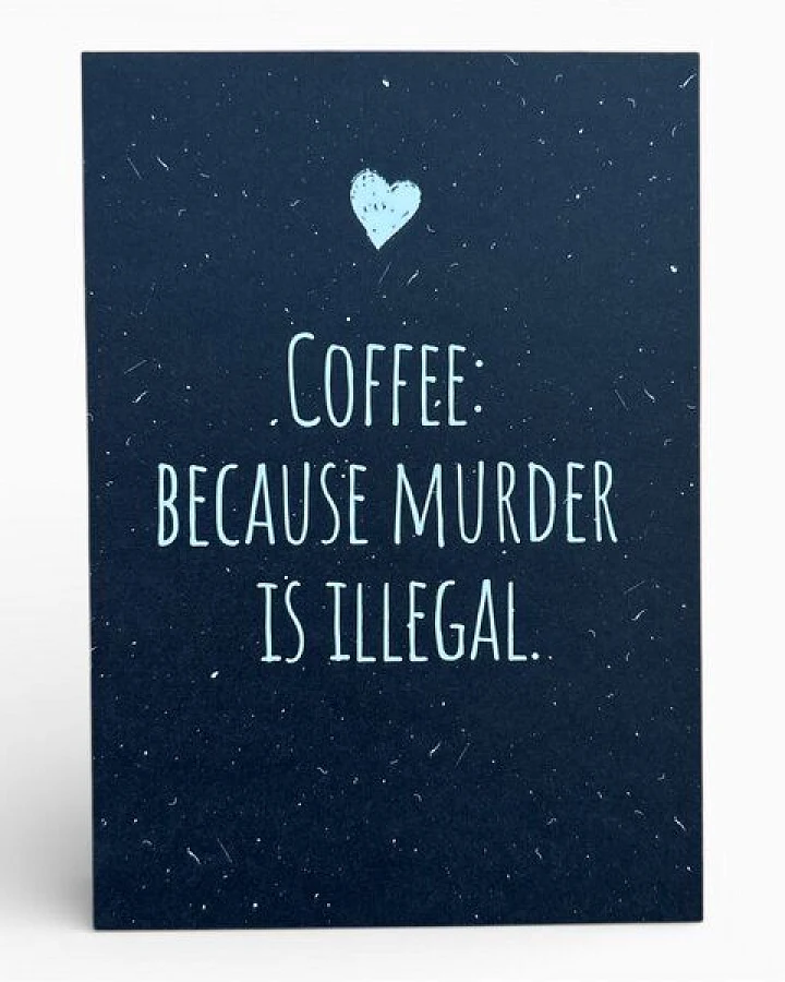 ilovemixtapes Postkarte „Coffee: because murder is illegal.“ – Lustige Karte für Kaffee-Fans