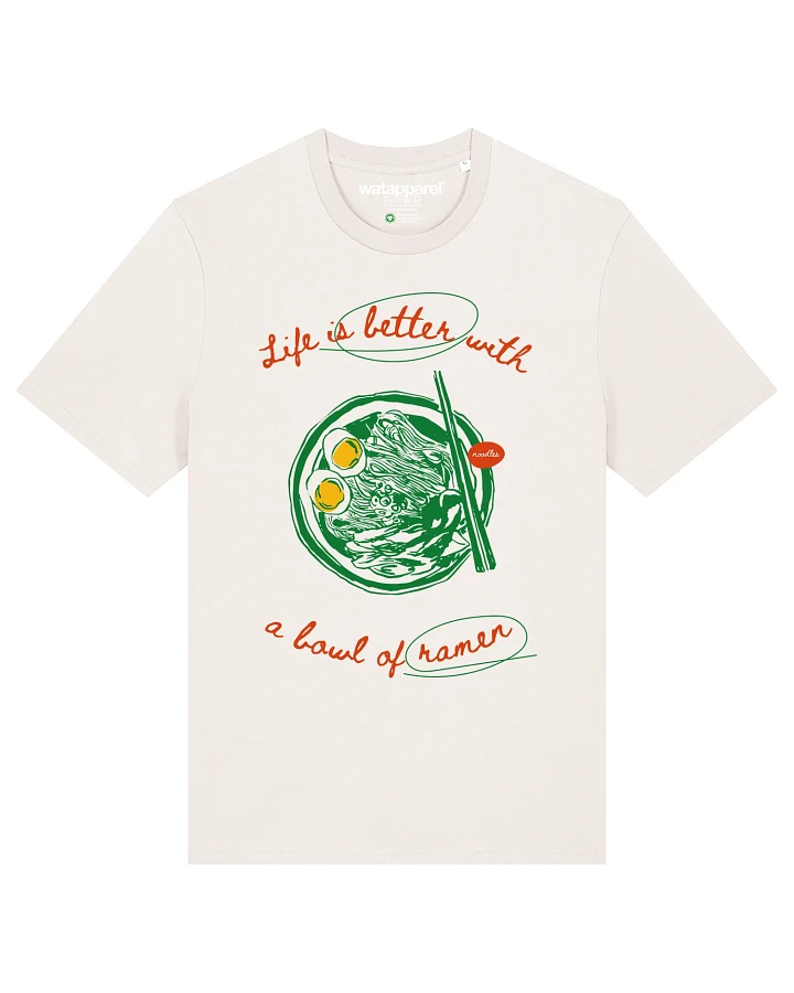 Watapparel T-Shirt Life Is Better With Ramen