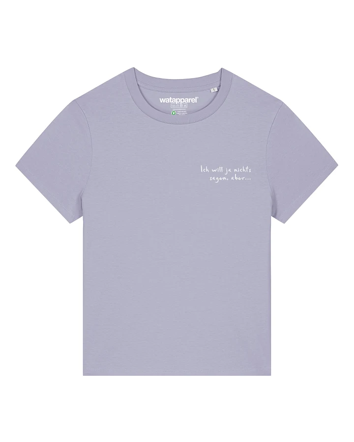 Watapparel T-Shirt Ich will ja nichts sagen aber