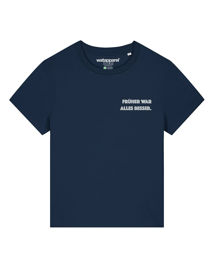 Watapparel T-Shirt Früher War Alles Besser