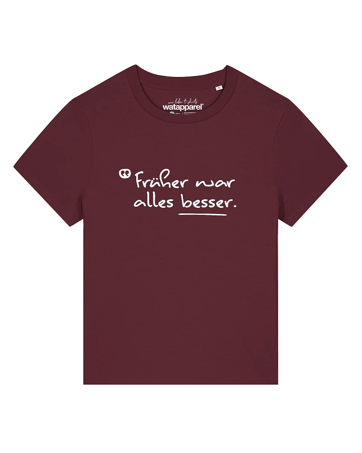 Watapparel T-Shirt Früher War Alles Besser