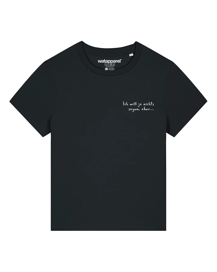 Watapparel T-Shirt Ich Will Ja Nichts Sagen Aber
