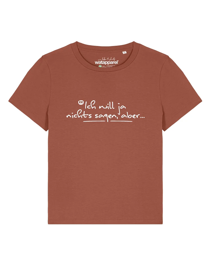 Watapparel T-Shirt Ich Will Ja Nichts Sagen Aber