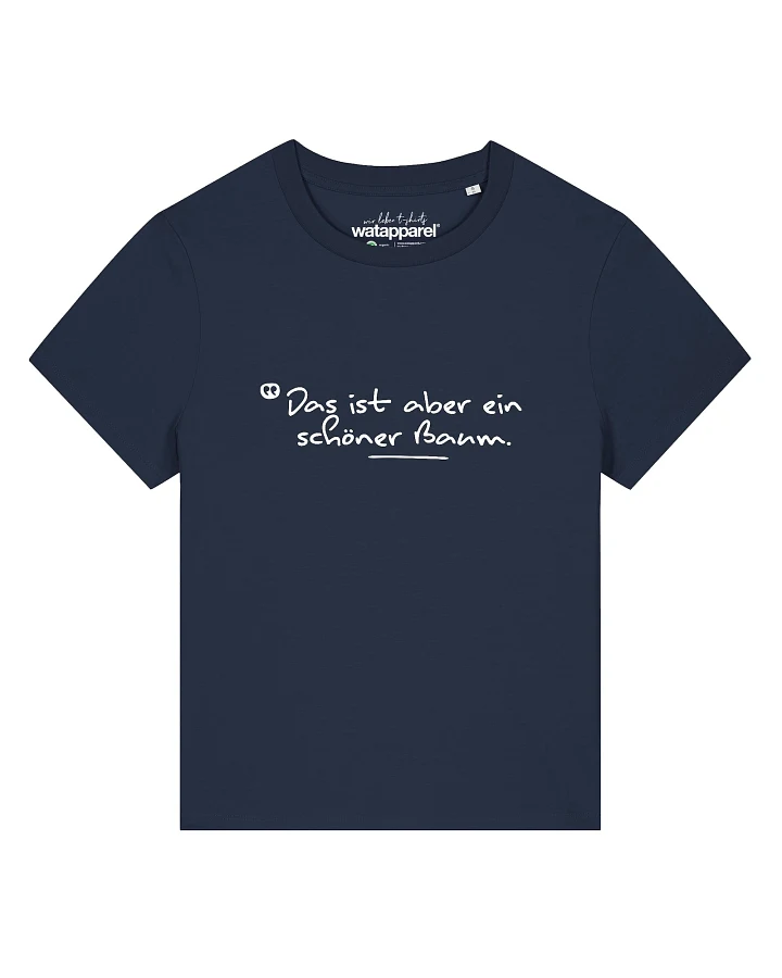 Watapparel T-Shirt Das Ist Aber Ein Schöner Baum (GOTS)