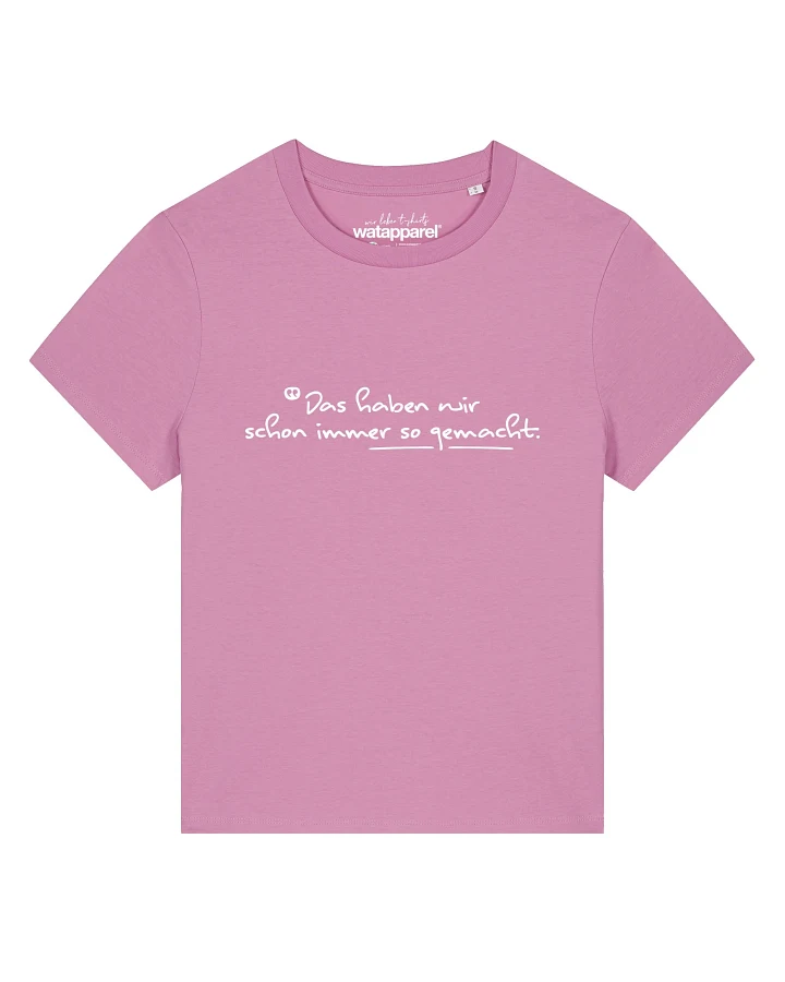 Watapparel T-Shirt Das Haben Wir Schon Immer So Gemacht