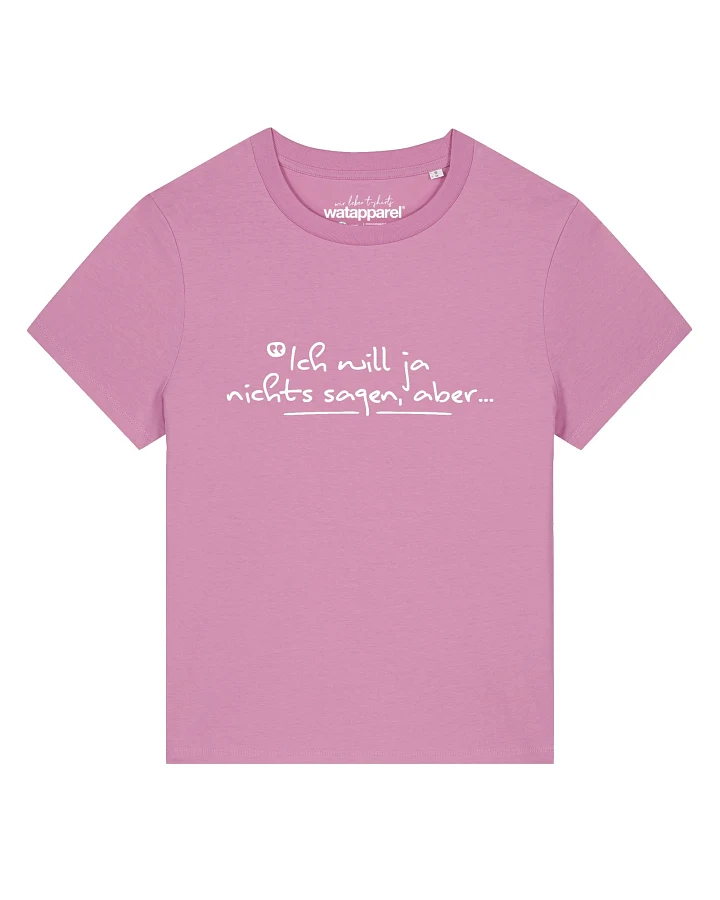 Watapparel T-Shirt Ich Will Ja Nichts Sagen Aber