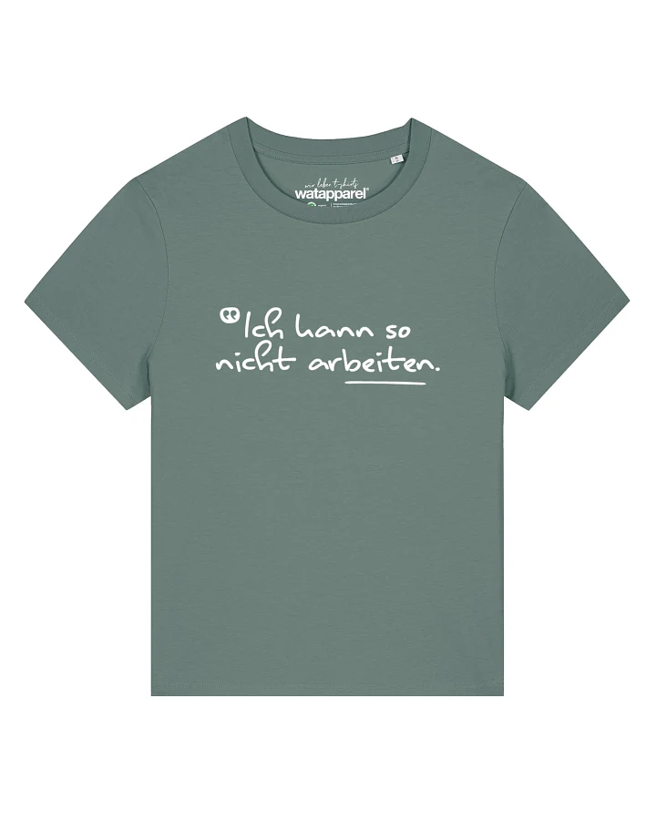 Watapparel T-Shirt Ich kann so nicht arbeiten