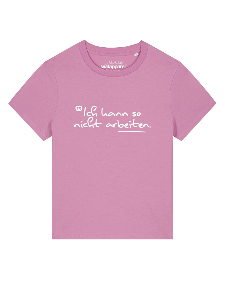 Watapparel T-Shirt Ich kann so nicht arbeiten