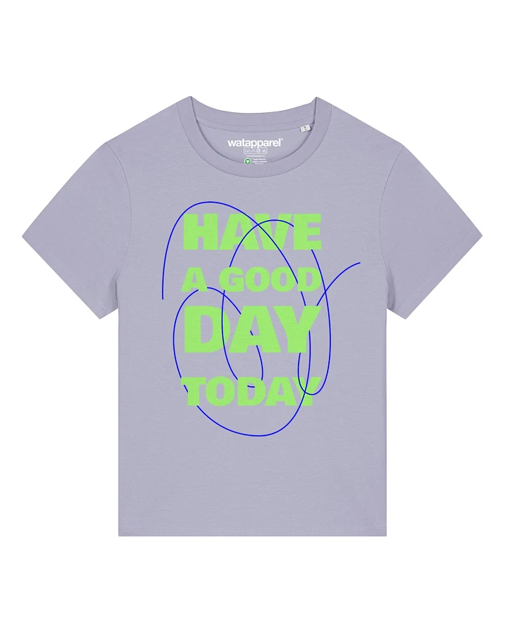 Watapparel T-Shirt Have a good day today