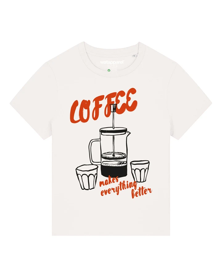 Watapparel T-Shirt Coffee makes everything better