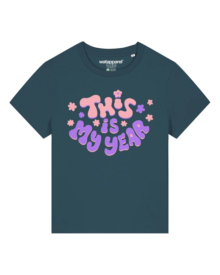 Watapparel T-Shirt This is my year