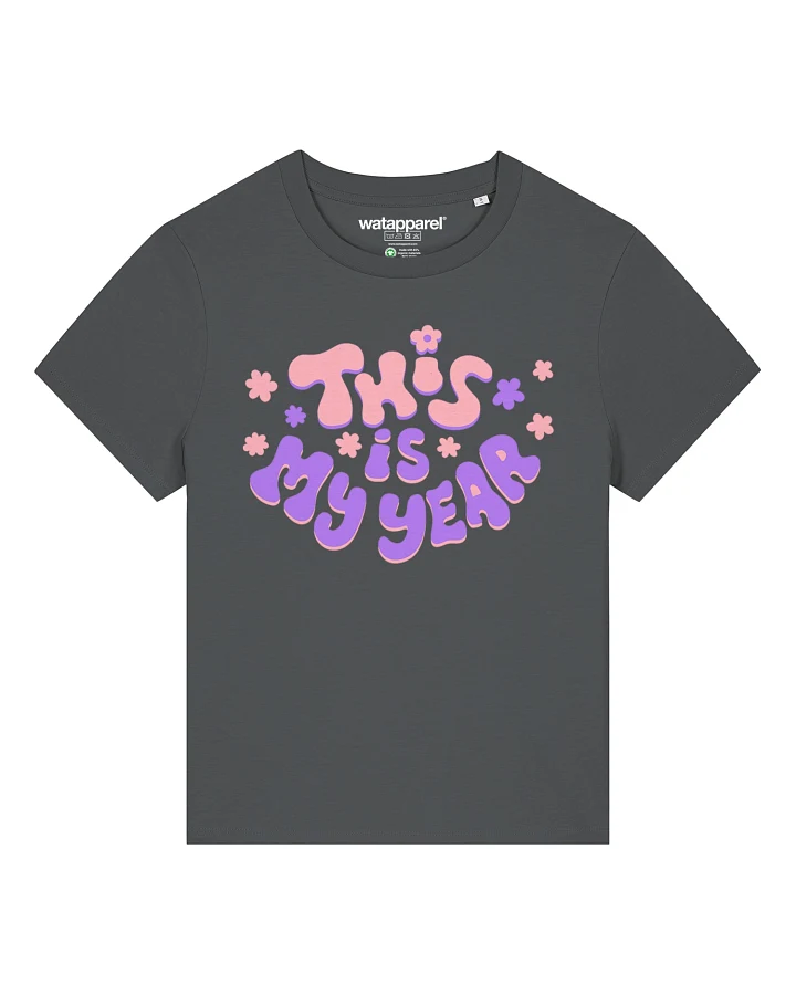 Watapparel T-Shirt This is my year