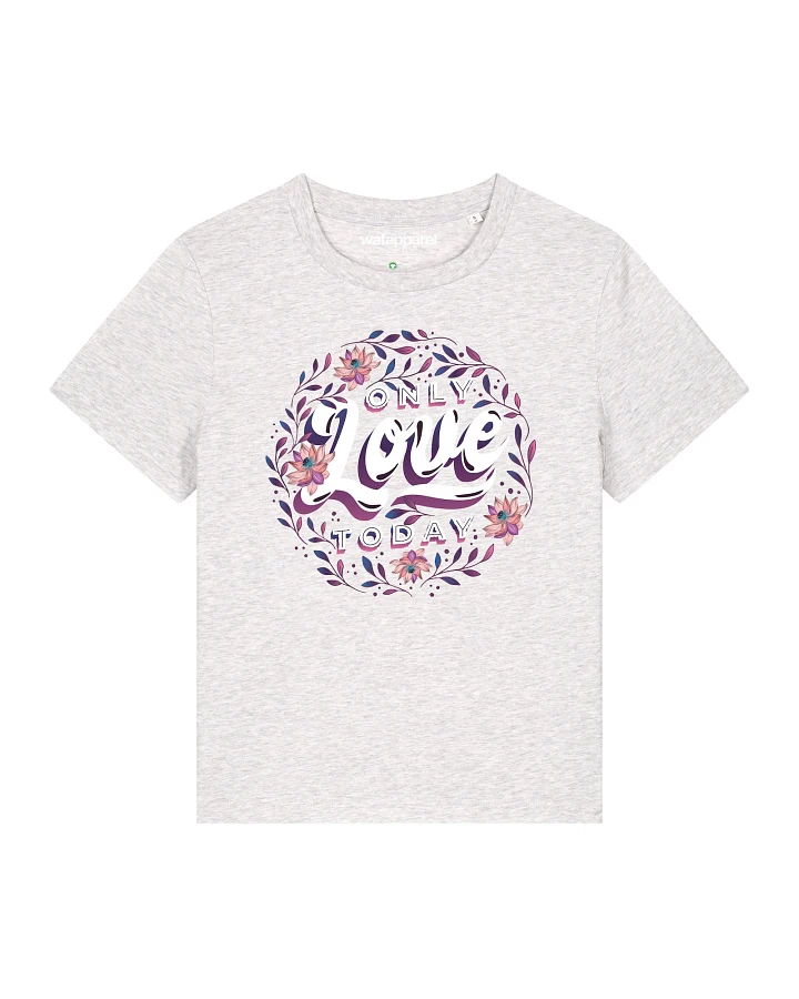 Watapparel Shirt Only love today