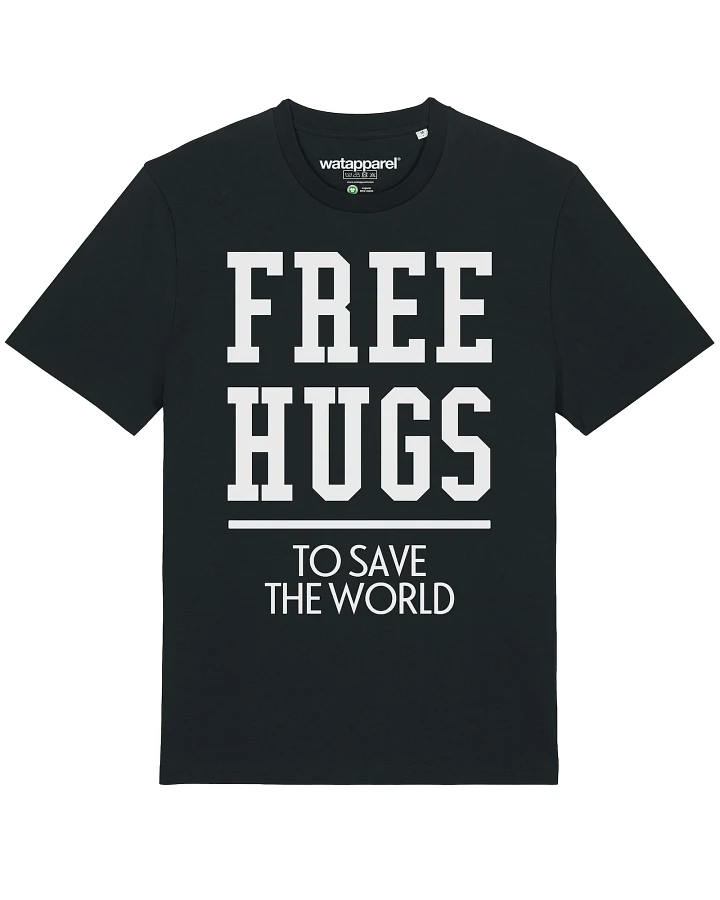 Watapparel T-Shirt Free hugs to save the world