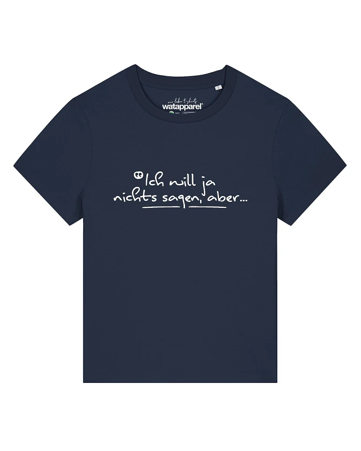 Watapparel T-Shirt Ich Will Ja Nichts Sagen Aber