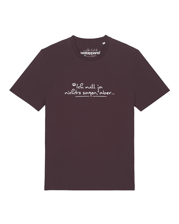 Watapparel T-Shirt Ich Will Ja Nichts Sagen Aber
