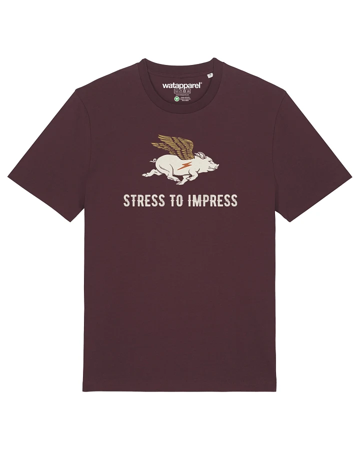 Watapparel T-Shirt Stress to impress