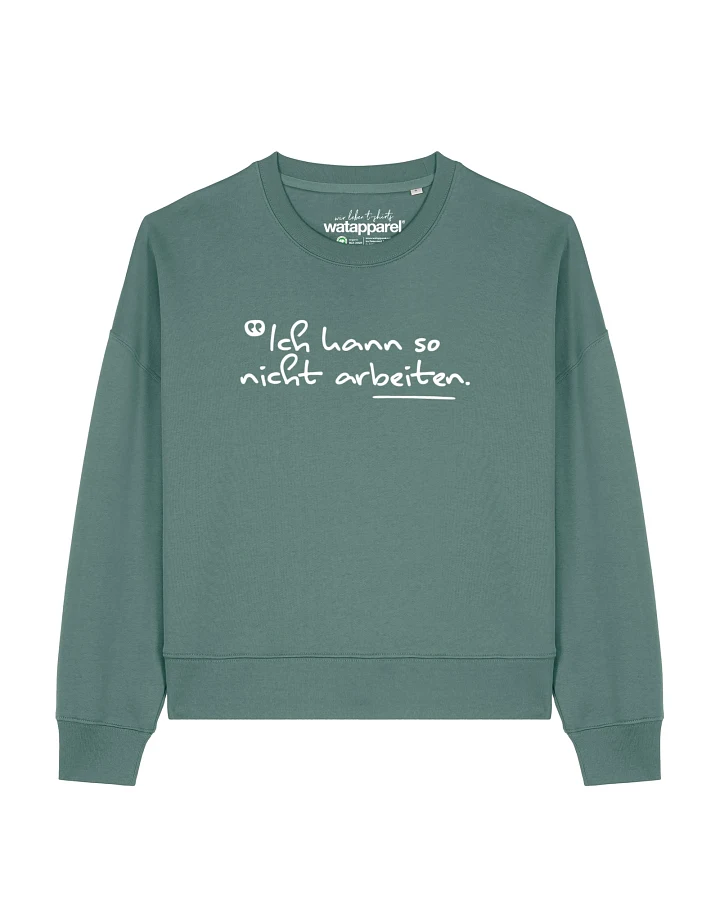 Watapparel Sweatshirt Ich kann so nicht arbeiten