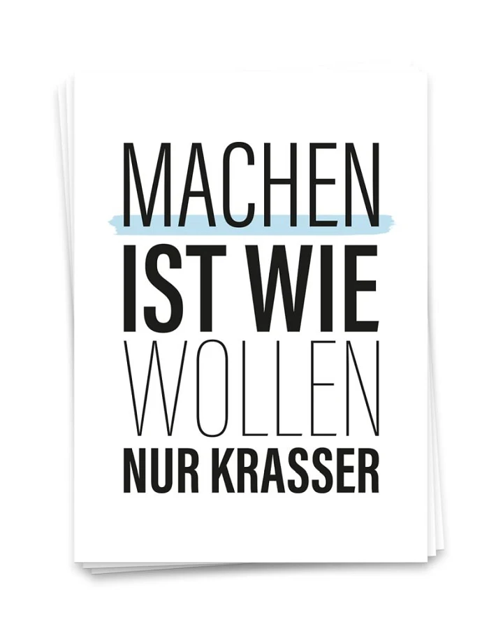 Postkarte A6 Machen ist wie wollen, nur krasser