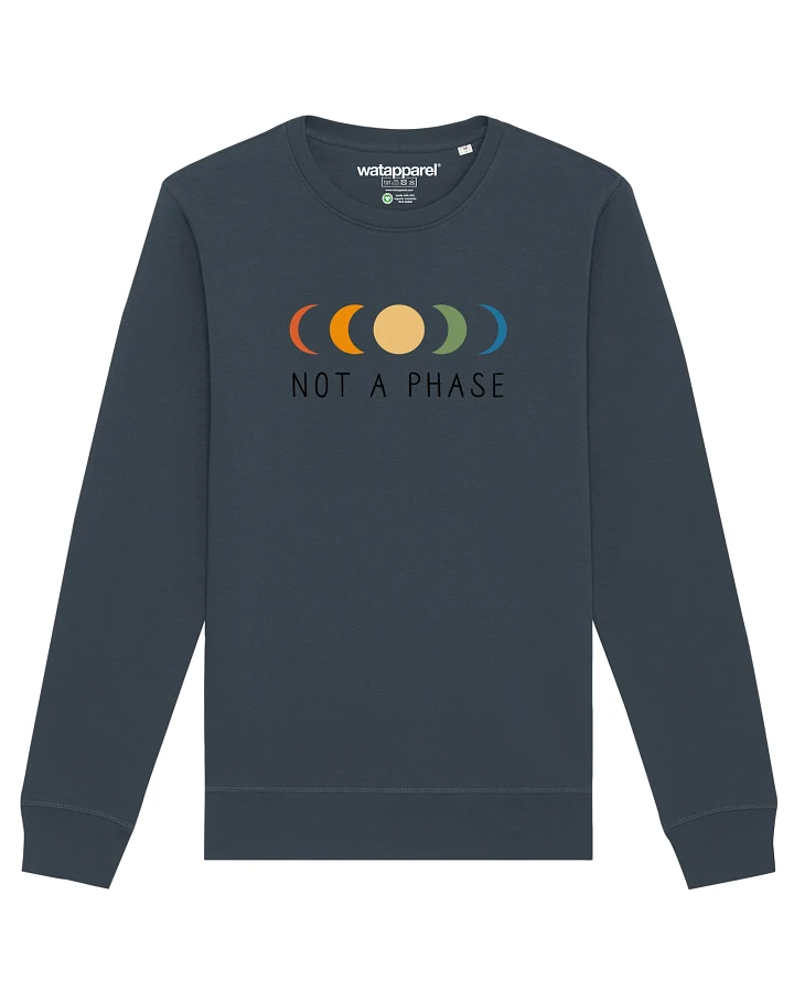 Watapparel Sweatshirt Not a Phase