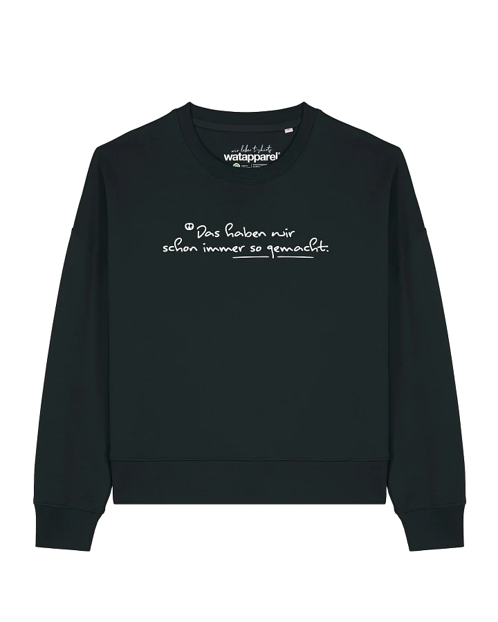 Produktseite: Watapparel Sweatshirt Das haben wir schon immer so gemacht