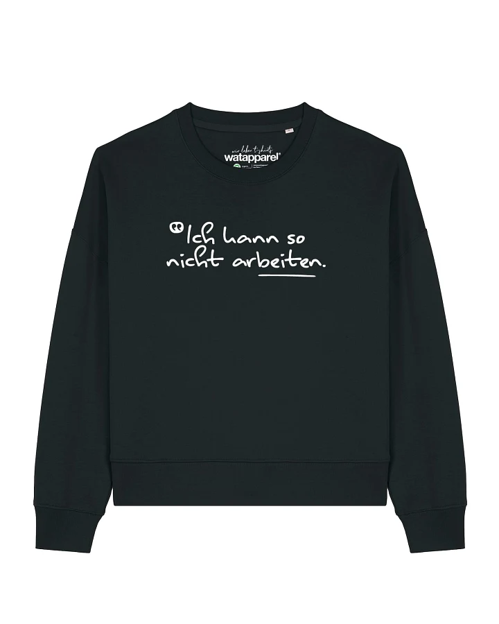 Watapparel Sweatshirt Ich kann so nicht arbeiten