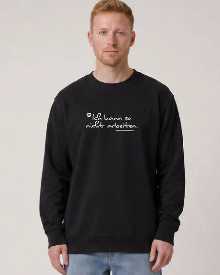 watapparel Sweatshirt Unisex Ich kann so nicht arbeiten