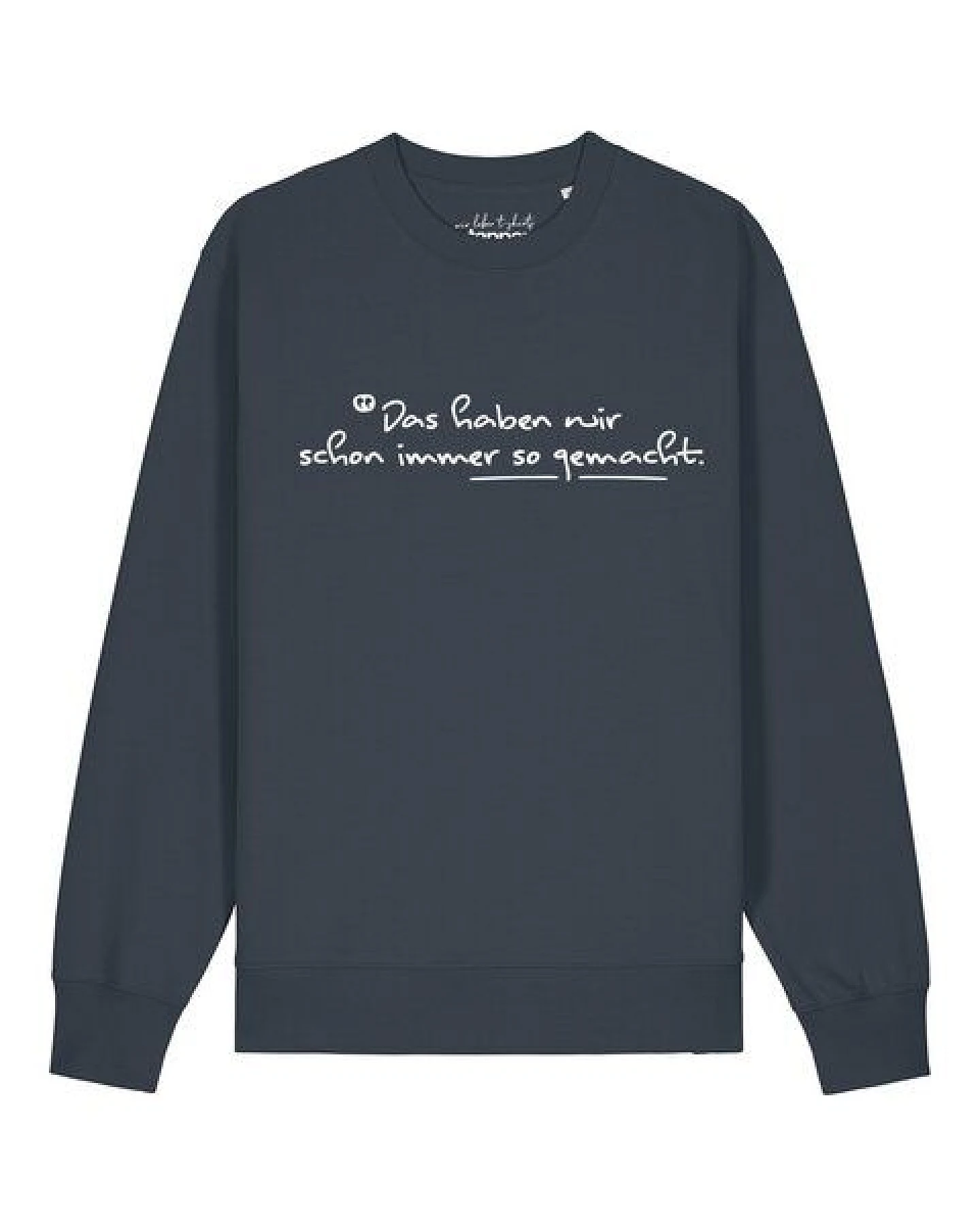 watapparel Sweatshirt Unisex Das haben wir schon immer so gemacht – Ansicht 2