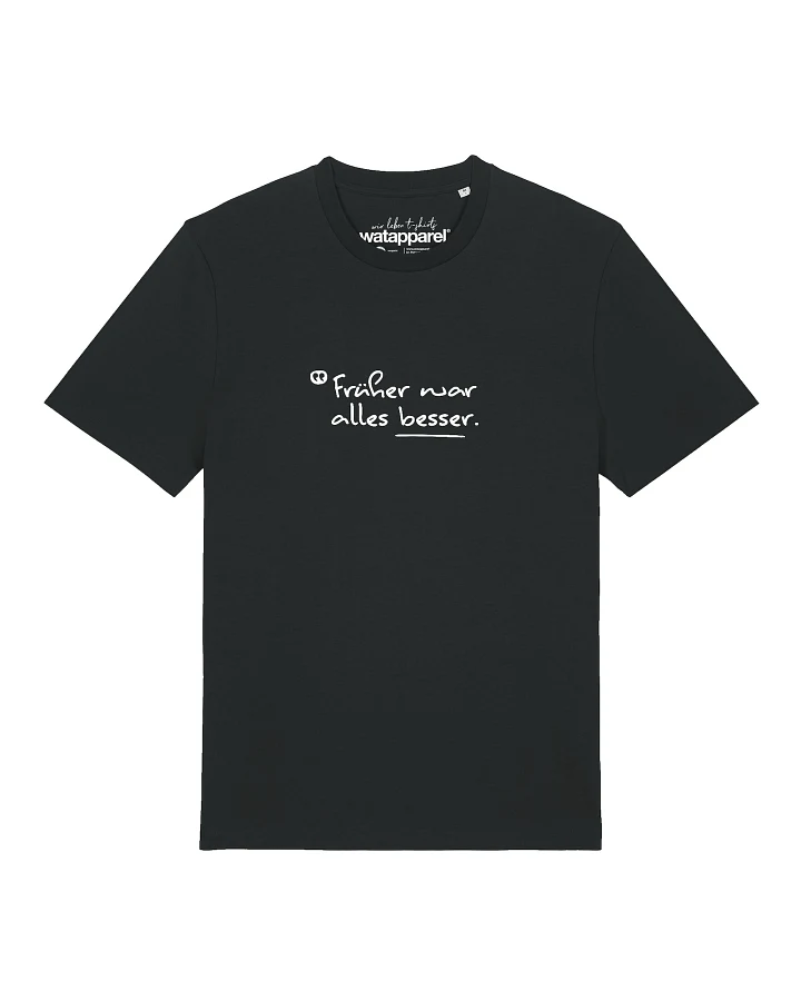 Watapparel T-Shirt Früher war alles besser