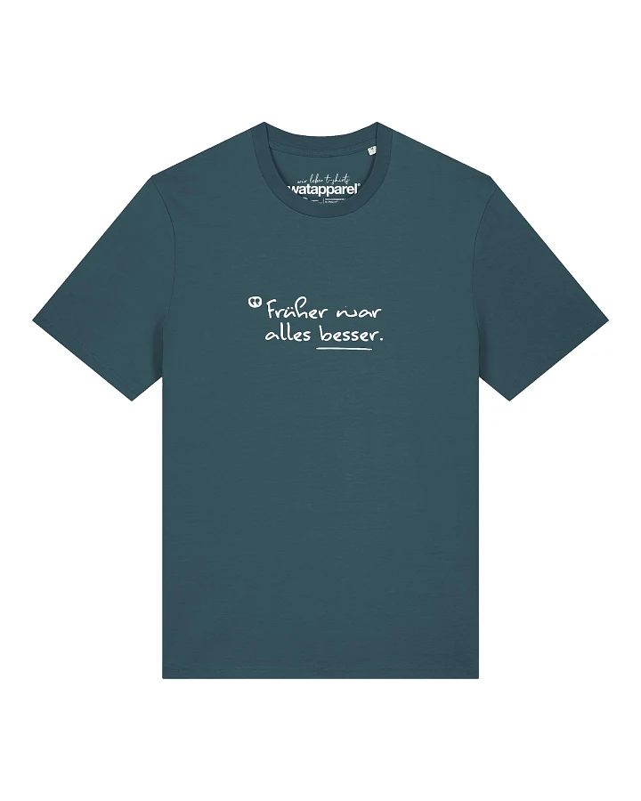 Watapparel T-Shirt Früher war alles besser