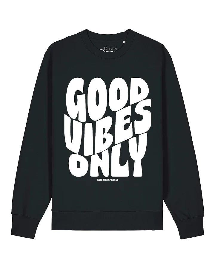 Watapparel Sweatshirt Good vibes only
