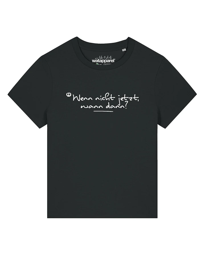 Produktseite: Watapparel T-Shirt Wenn nicht jetzt wann dann