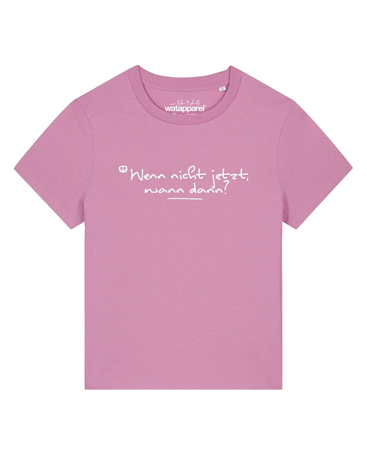 Watapparel T-Shirt Wenn Nicht Jetzt Wann Dann