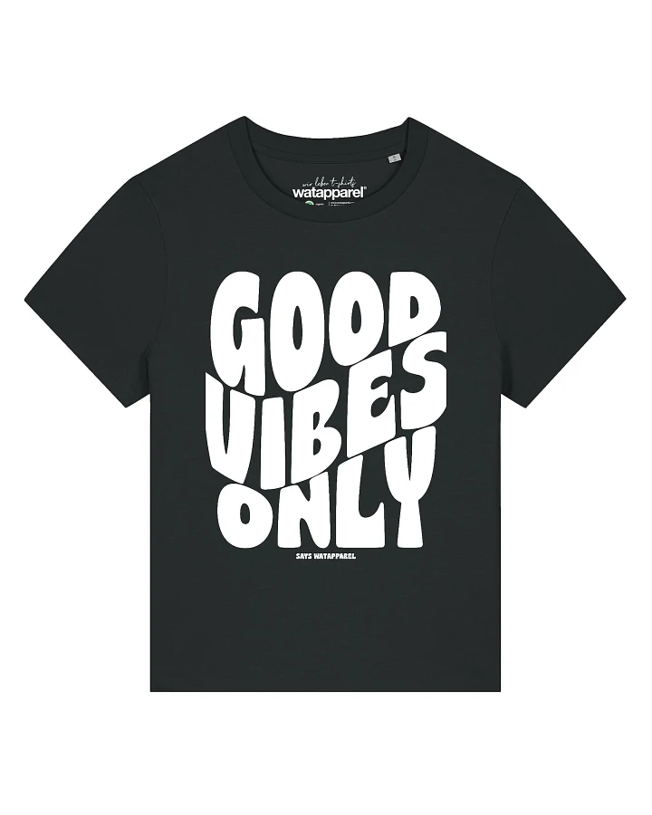 Watapparel T-Shirt Good vibes only
