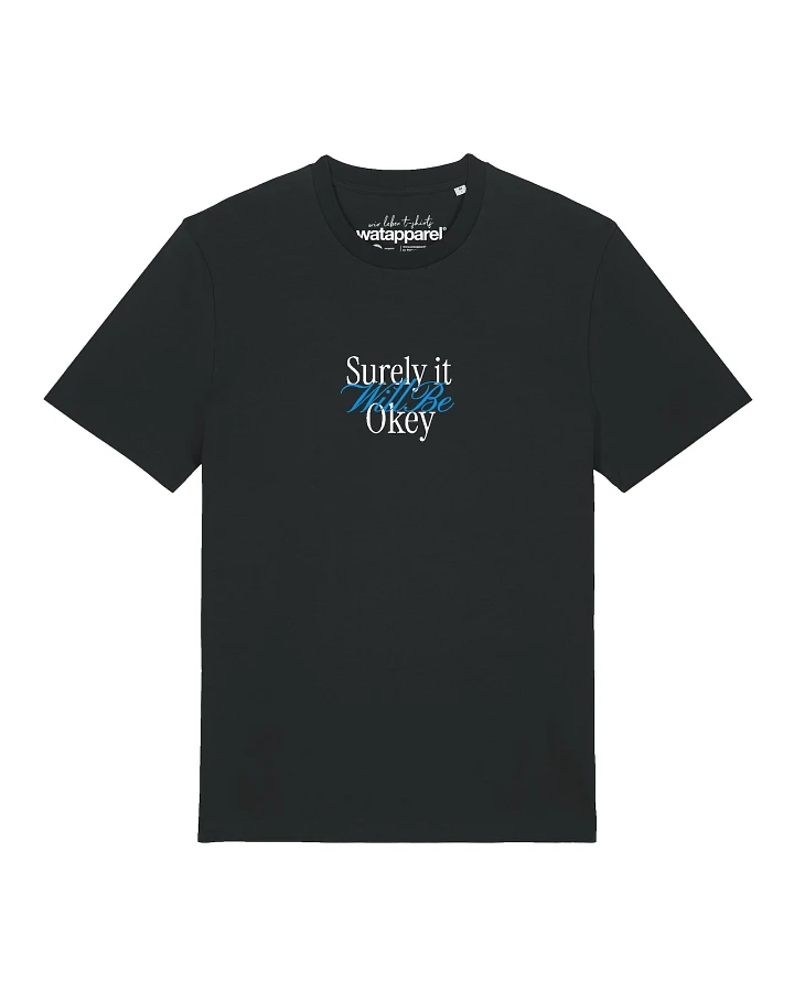 Watapparel T-Shirt Surely It Will Be Okey (GOTS)