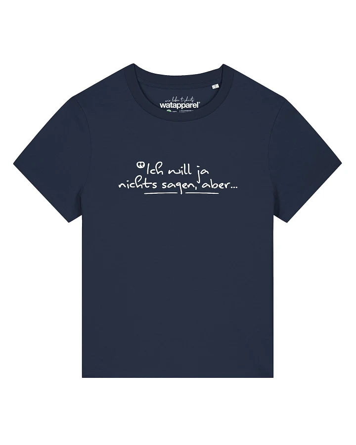 Produktseite: Watapparel T-Shirt Ich Will Ja Nichts Sagen Aber