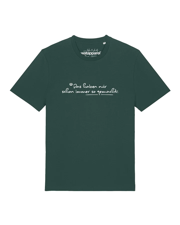Watapparel T-Shirt Das haben wir schon immer so gemacht