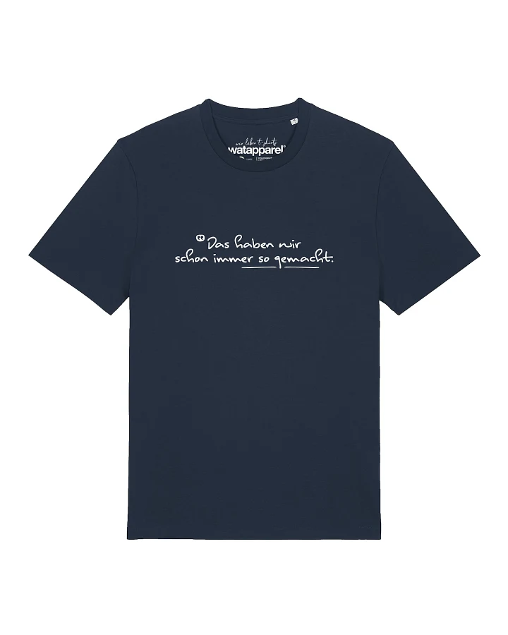 Watapparel T-Shirt Das haben wir schon immer so gemacht