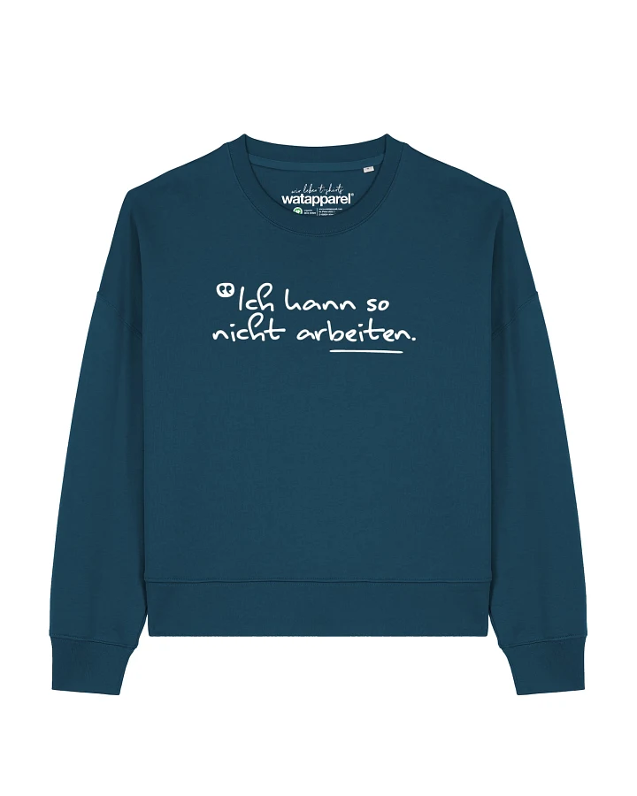 Watapparel Sweatshirt Ich kann so nicht arbeiten