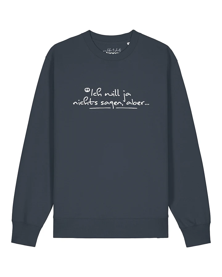 Watapparel Sweatshirt Ich Will Ja Nichts Sagen Aber