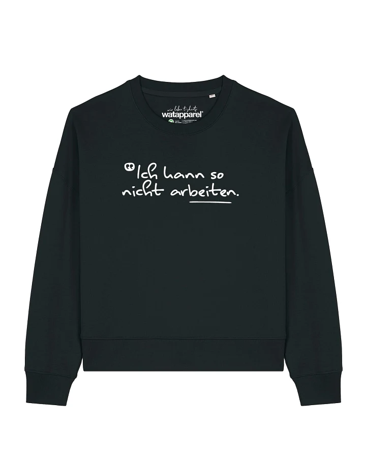 Watapparel Sweatshirt Ich kann so nicht arbeiten