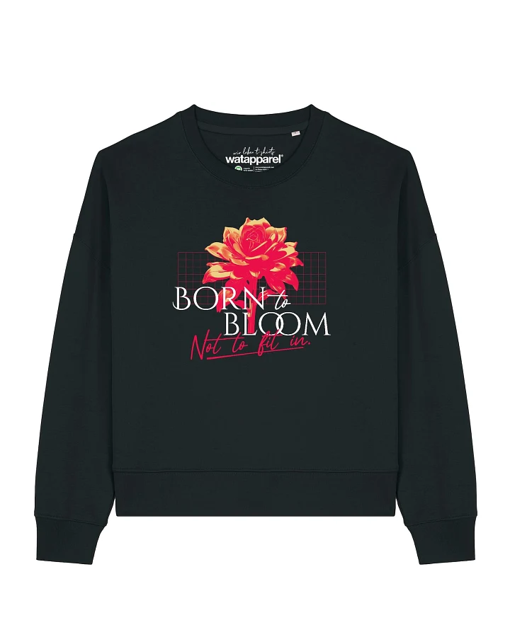 Watapparel Sweatshirt Born To Bloom