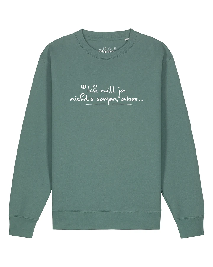 Watapparel Sweatshirt Ich Will Ja Nichts Sagen Aber