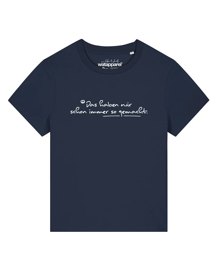 Watapparel T-Shirt Das Haben Wir Schon Immer So Gemacht