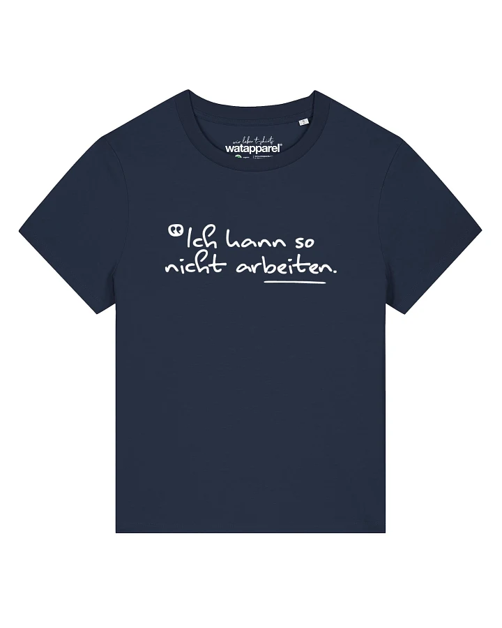Watapparel T-Shirt Ich Kann So Nicht Arbeiten