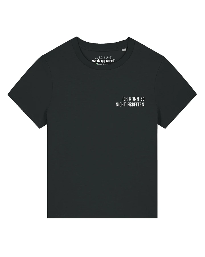 Watapparel T-Shirt Ich Kann So Nicht Arbeiten